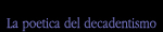 La poetica del decadentismo