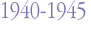 1940-1945 1940-1945